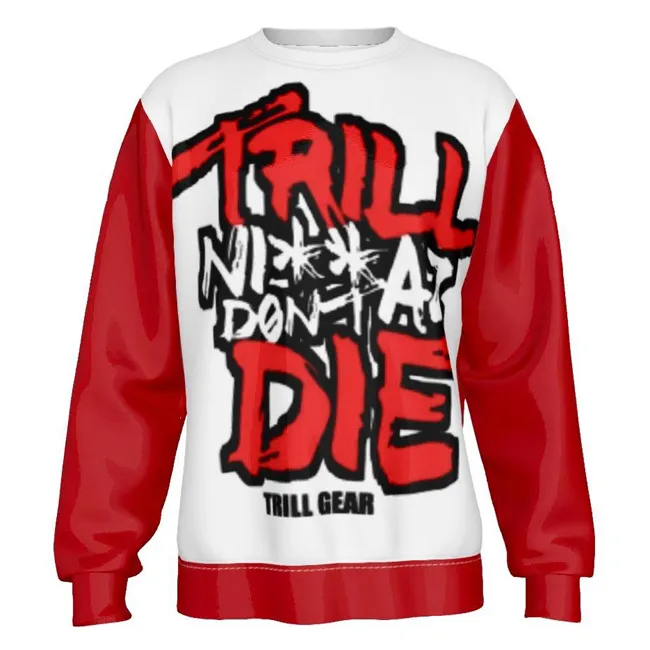 Trill Don't Die sweatshirt